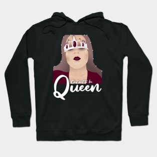 Cut out to be queen Hoodie